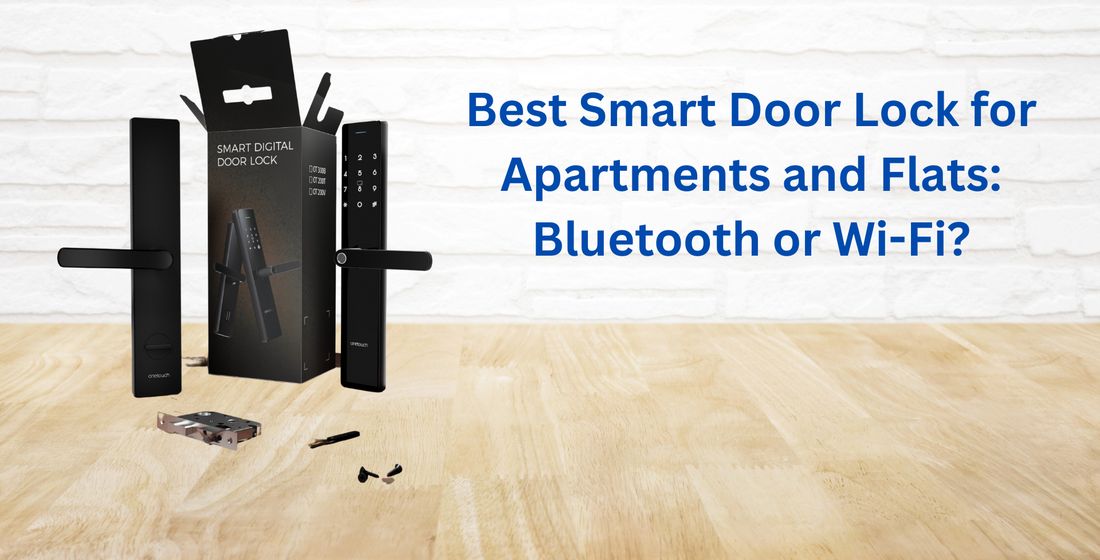Best Smart Door Lock for Apartments and Flats: Bluetooth or Wi-Fi?