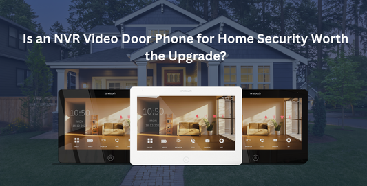 Is an NVR Video Door Phone for Home Security Worth the Upgrade?