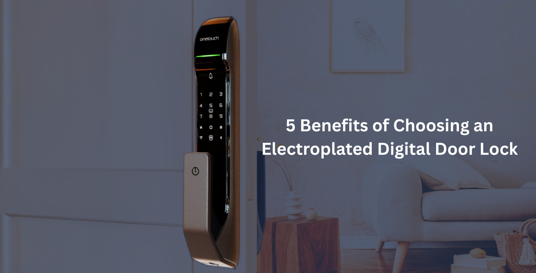 5 Benefits of Choosing an Electroplated Digital Door Lock