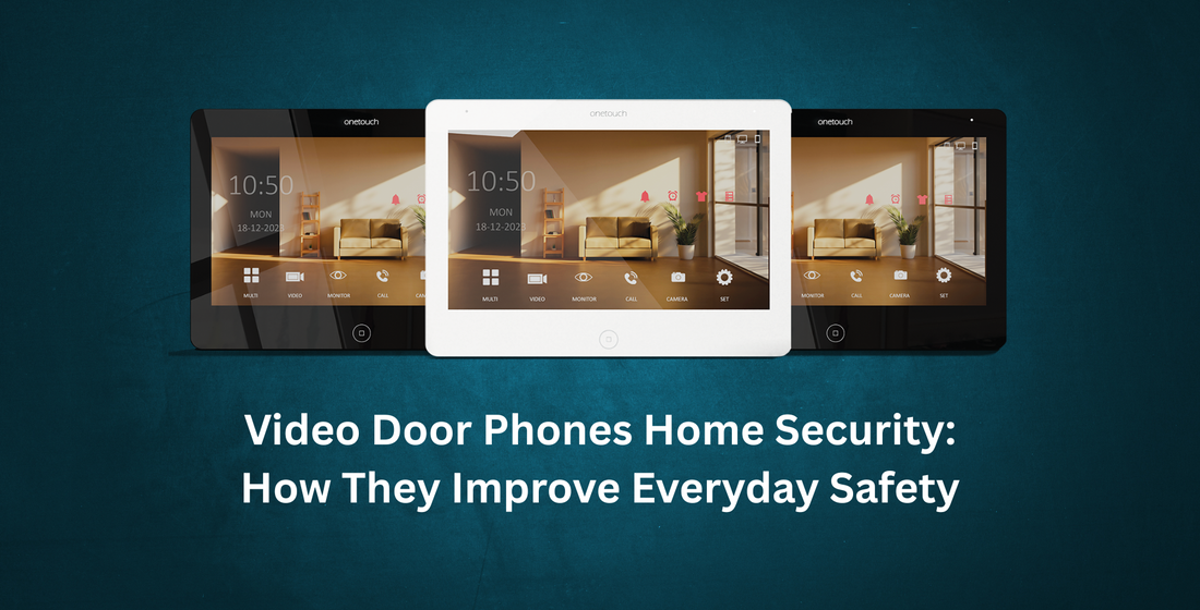 Video Door Phones Home Security: How They Improve Everyday Safety